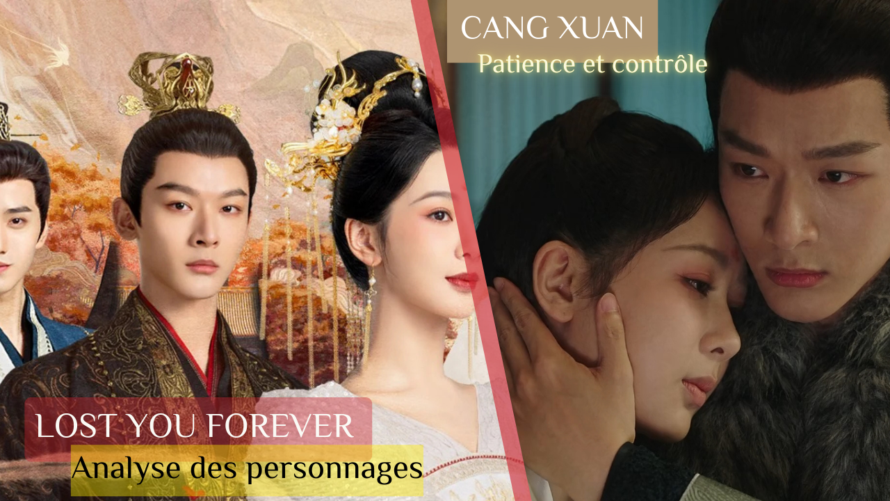 Analyse du personnage Cang Xuan dans Lost You Forever | Cang Xuan : Entre Patience et Contrôle