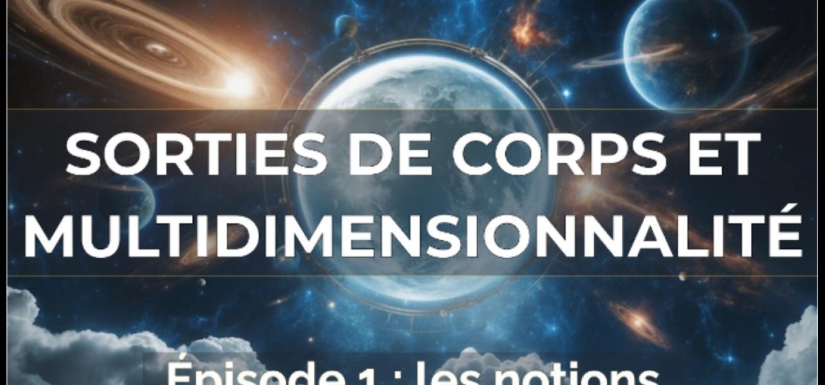 Podcast sorties de corps et multidimensionnalité – Les notions