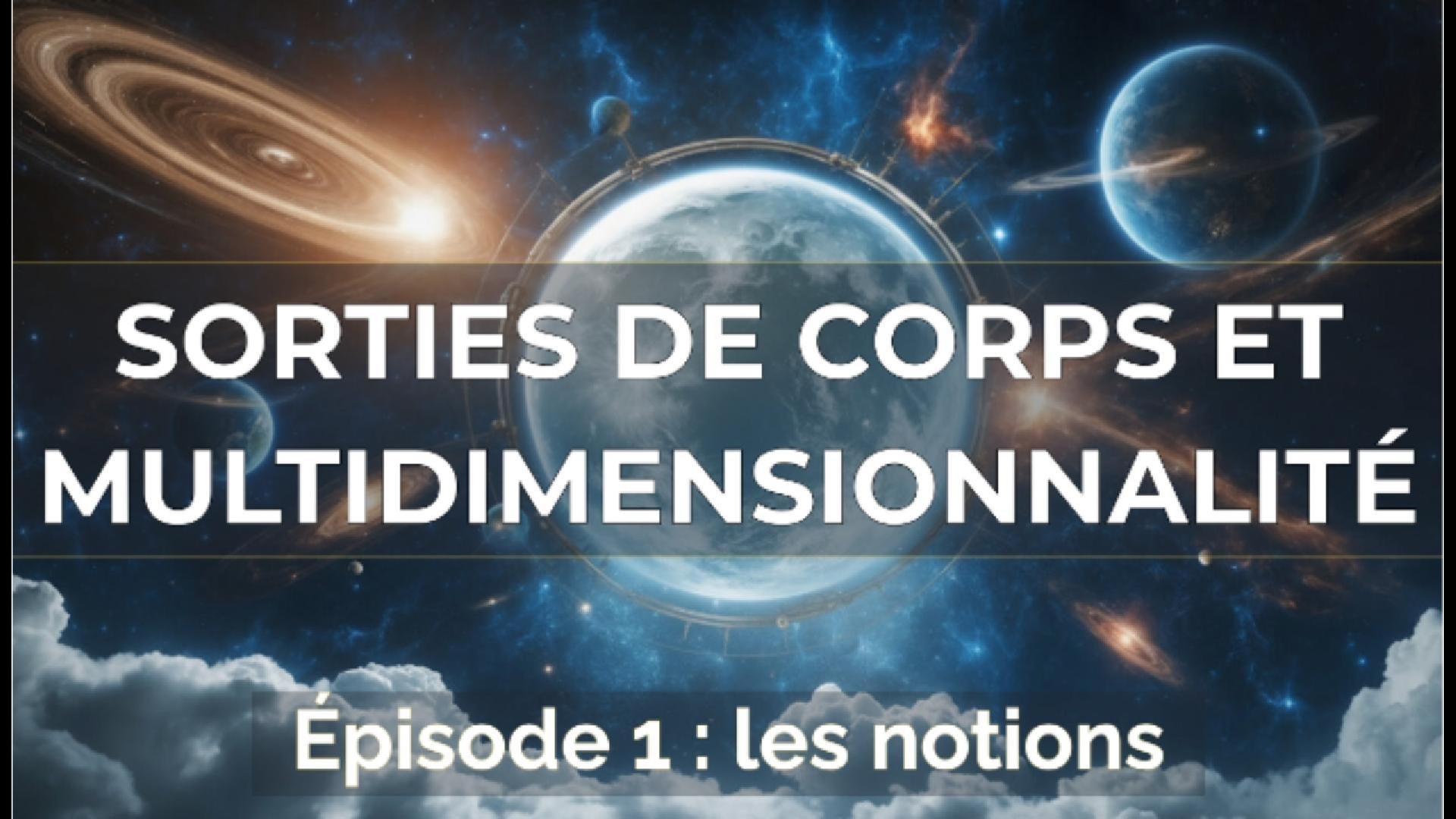 Podcast sorties de corps et multidimensionnalité - Les notions