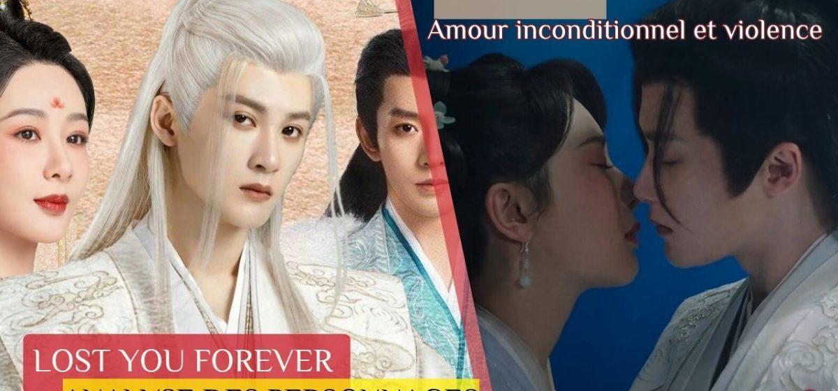Analyse du personnage Xiang Liu dans Lost You Forever | Xiang Liu : Entre amour inconditionnel et violence